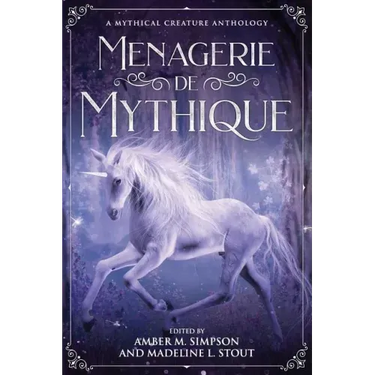 Menagerie de Mythique: A Mythical Creature Anthology