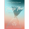 It's Time Flourish Now: Grow Vigorously & Thrive