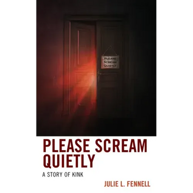 Please Scream Quietly: A Story of Kink