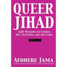 Queer Jihad: LGBT Muslims on Coming Out, Activism, and the Faith