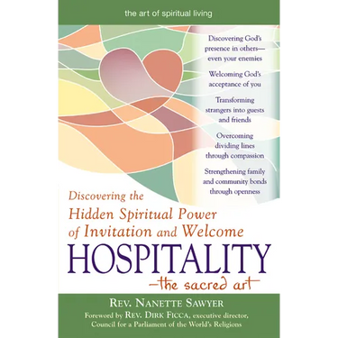 Hospitality--The Sacred Art: Discovering the Hidden Spiritual Power of Invitation and Welcome