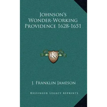 Johnson's Wonder-Working Providence 1628-1651