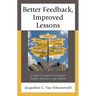 Better Feedback, Improved Lessons: A How-To Guide for Principals, Teacher Educators, and Mentors
