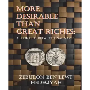 More Desirable Than Great Riches: : A Book of Hebrew Personal Names