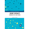 Resort Spatiality: Reimagining Sites of Mass Tourism