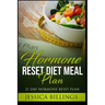 Hormone Reset Diet Meal Plan: 21 Day Hormone Reset Plan