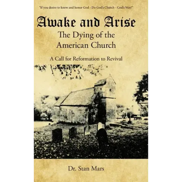 Awake and Arise the Dying of the American Church: A Call for Reformation to Revival