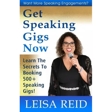 Get Speaking Gigs Now: Learn The Secrets To Booking 500+ Speaking Gigs