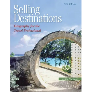 Selling Destinations: Geography for the Travel Professional