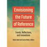 Envisioning the Future of Reference: Trends, Reflections, and Innovations