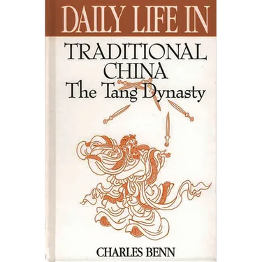 Daily Life in Traditional China: The Tang Dynasty