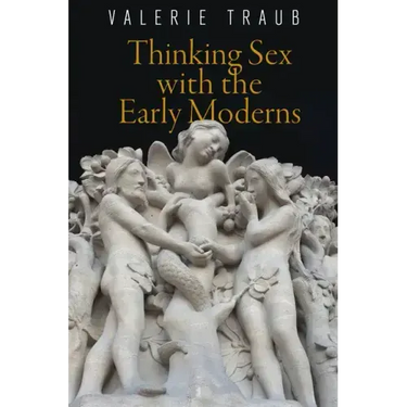 Thinking Sex with the Early Moderns