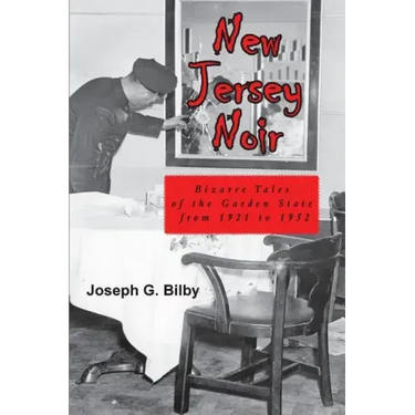 New Jersey Noir: Bizarre Tales of the Garden State from 1921 to 1952
