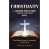 Christianity: A Captivating Guide to Crucial Moments in Christian History (The Oldest Form of Christianity in the World)