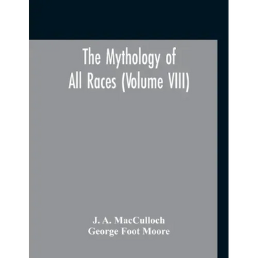 The Mythology Of All Races (Volume VIII)
