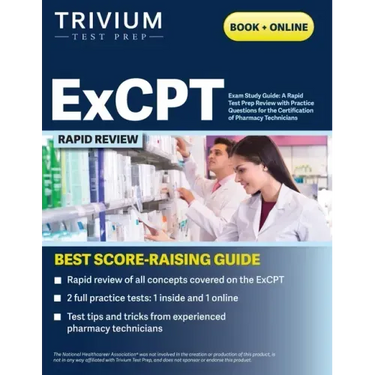 ExCPT Exam Study Guide: A Rapid Test Prep Review with Practice Questions for the Certification of Pharmacy Technicians