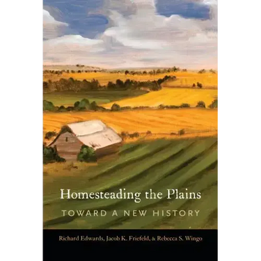 Homesteading the Plains: Toward a New History