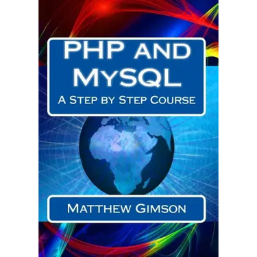 PHP and MySQL: A Step by Step Course