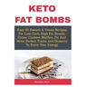 Keto Fat Bombs: Easy 61 Sweets & Treats Recipes For Low-Carb, High Fat Breads, Cakes, Cookies, Muffins, Pie And More: Perfect Treats a