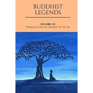 Buddhist Legends: Vol. III: Vol. III: Translation of Books 13 to 26