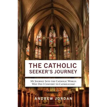 The Catholic Seeker's Journey: My Journey Into the Catholic World