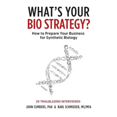 What's Your Bio Strategy?: How to Prepare Your Business for Synthetic Biology