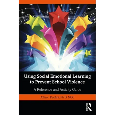Using Social Emotional Learning to Prevent School Violence: A Reference and Activity Guide