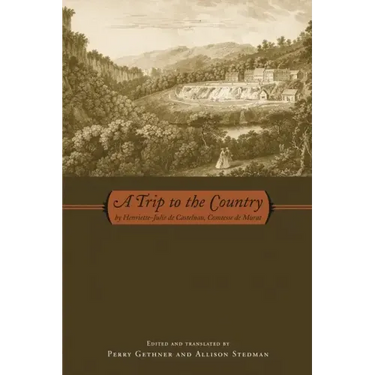 A Trip to the Country: by Henriette-Julie de Castelnau, Comtesse de Murat