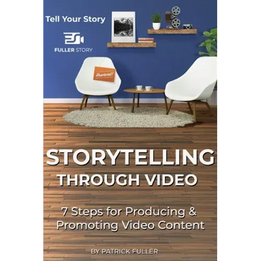 Storytelling Through Video: 7 Steps for Producing & Promoting Video Content