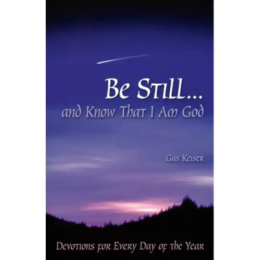 Be Still...and Know That I Am God: Devotions for Every Day of the Year