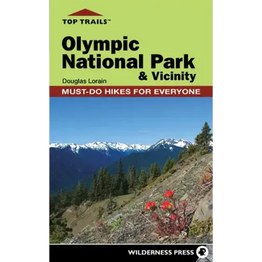 Top Trails: Olympic National Park and Vicinity: Must-Do Hikes for Everyone
