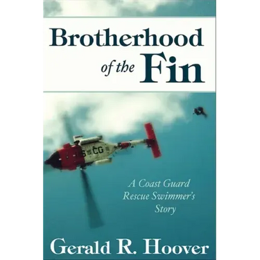 Brotherhood of the Fin: A Coast Guard Rescue Swimmer's Story
