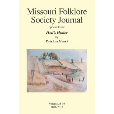 Missouri Folklore Society Journal Special Issue: Hell's Holler: A Novel Based on the Folklore of the Missouri Chariton Hill Country