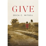 Give, a Novel