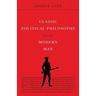 Classic Political Philosophy for the Modern Man