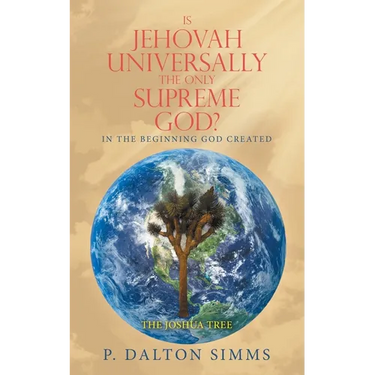 Is Jehovah Universally the Only Supreme God?: In the Beginning God Created