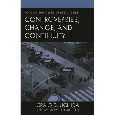 Policing the Streets of Los Angeles: Controversies, Change, and Continuity
