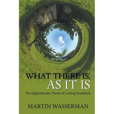 What There Is, As It Is: The Epigrammatic Poems of Ludwig Feuerbach