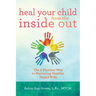 Heal Your Child from the Inside Out: The 5-Element Way to Nurturing Healthy, Happy Kids