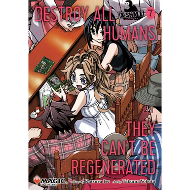 Destroy All Humans. They Can't Be Regenerated. a Magic: The Gathering Manga, Vol. 7: Limited Edition Magic: The Gathering Card Included in First Print
