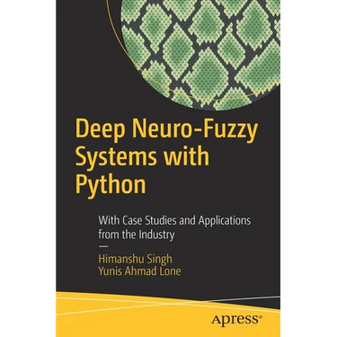 Deep Neuro-Fuzzy Systems with Python: With Case Studies and Applications from the Industry