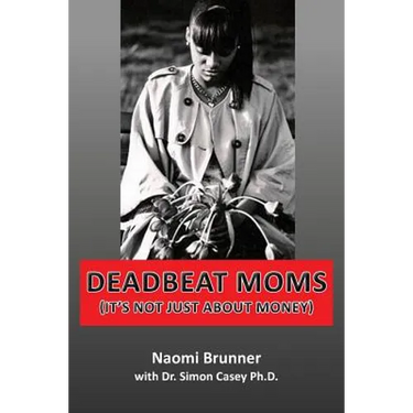 Deadbeat Moms (It's not just about money)