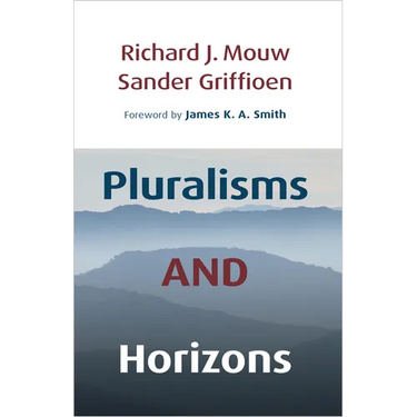 Pluralisms and Horizons: An Essay in Christian Public Philosophy
