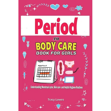 Period and Bodycare Book for Girls: Understanding Menstrual cycle, Skincare and Helpful Hygiene Routines.: Understanding Menstrual cycle, Skincare and