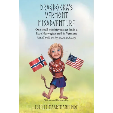 Dragdokka's Vermont Misadventure: One small mischievous act lands a little Norwegian troll in Vermont: Not all trolls are big, mean and scary!