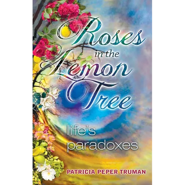 Roses In The Lemon Tree: Life's Paradoxes