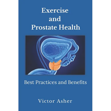 Exercise and Prostate Health: Best Practices and Benefits
