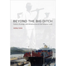 Beyond the Big Ditch: Politics, Ecology, and Infrastructure at the Panama Canal
