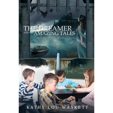 The Dreamer and his Amazing Tales: Fables for The Waskett Tales