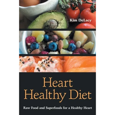 Heart Healthy Diet: Raw Food and Superfoods for a Healthy Heart